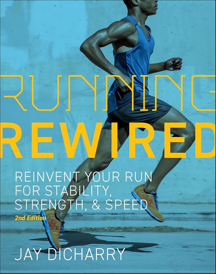 Running Rewired: Reinvent Your Run for Stability, Strength, and Speed, 2nd Edition (English Edition)